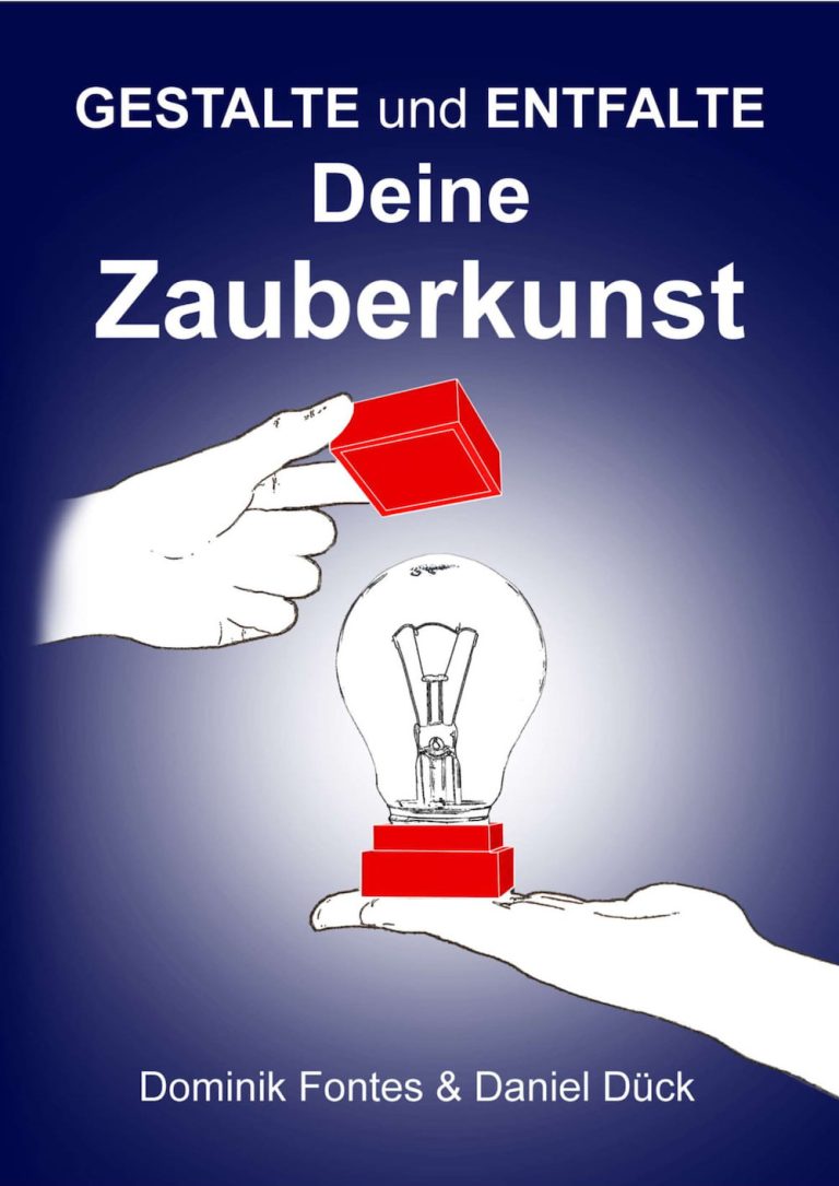 Gestalte und Entfalte deine Zauberkunst by Dominik Fontes & Daniel Dück